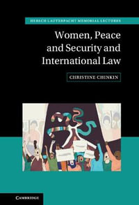 Women, Peace and Security and International Law : Hersch Lauterpacht Memorial Lectures - Christine Chinkin