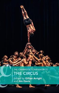 The Cambridge Companion to the Circus : Cambridge Companions to Theatre and Performance - Gillian Arrighi