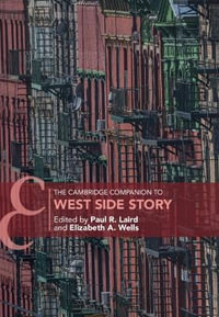 The Cambridge Companion to West Side Story : Cambridge Companions to Music - Paul R. Laird