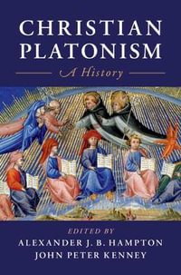 Christian Platonism : A History - Alexander J. B. Hampton