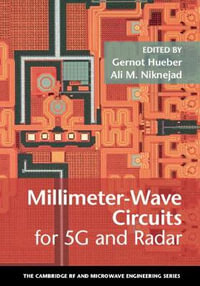 Millimeter-Wave Circuits for 5g and Radar : Cambridge RF and Microwave Engineering - Gernot Hueber