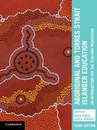 Aboriginal and Torres Strait Islander Education : An Introduction for the Teaching Profession 3rd Edition - Kaye Price