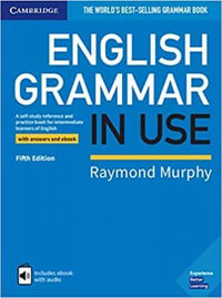 English Grammar in Use Book with Answers and Interactive eBook : A Self-study Reference and Practice Book for Intermediate Learners of English - Raymond Murphy