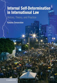 Internal Self-Determination in International Law : History, Theory, and Practice - Kalana Senaratne