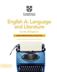 English A : Language and Literature for the IB Diploma Exam Preparation and Practice with Digital Access (2 Year) - Nic Amy