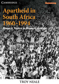 Apartheid in South Africa 1960-1994 - NSW Stage 6 Topics in Modern History (print and digital) : Cambridge Senior History - Troy Neale