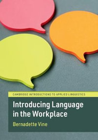 Introducing Language in the Workplace : Cambridge Introductions to Applied Linguistics - Bernadette Vine