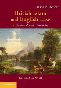 British Islam and English Law : A Classical Pluralist Perspective - Patrick S. Nash