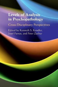 Levels of Analysis in Psychopathology : Cross-Disciplinary Perspectives - Kenneth S. Kendler