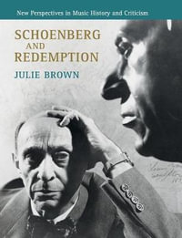 Schoenberg and Redemption : New Perspectives in Music History and Criticism - Julie Brown