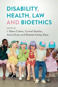 Disability, Health, Law, and Bioethics - I. Glenn Cohen