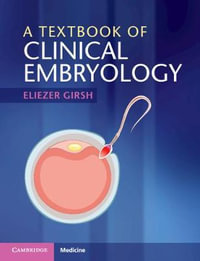 A Textbook of Clinical Embryology - Eliezer Girsh