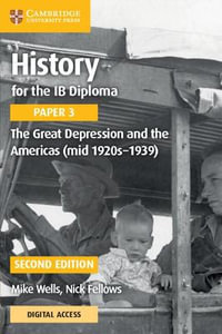 History for the IB Diploma Paper 3 The Great Depression and the Americas (mid 1920sâ"1939) with Digital Access (2 Years) : IB Diploma - Mike Wells