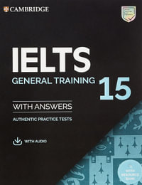 IELTS 15 General Training Student's Book with Answers with Audio with Resource Bank : Authentic Practice Tests - Cambridge University Press