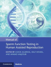 Manual of Sperm Function Testing in Human Assisted Reproduction : Cambridge Laboratory Manuals in Assisted Reproductive Technology - Ahmad Majzoub