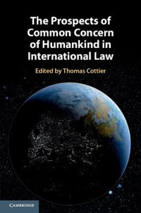 The Prospects of Common Concern of Humankind in International Law - Thomas Cottier