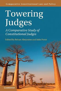 Towering Judges : A Comparative Study of Constitutional Judges - Rehan Abeyratne