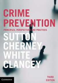 Crime Prevention 3ed : Principles, Perspectives and Practices - Adam Sutton