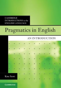 Pragmatics in English : An Introduction - Kate Scott