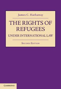 The Rights of Refugees under International Law : 2nd edition - James C. Hathaway