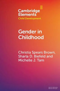 Gender in Childhood : Elements in Child Development - Christia Spears Brown