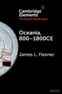 Oceania, 800-1800CE : A Millennium of Interactions in a Sea of Islands - James L. Flexner