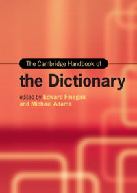 The Cambridge Handbook of the Dictionary : Cambridge Handbooks in Language and Linguistics - Edward Finegan