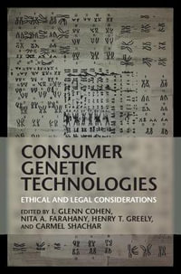 Consumer Genetic Technologies : Ethical and Legal Considerations - I. Glenn Cohen