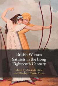 British Women Satirists in the Long Eighteenth Century - Amanda Hiner