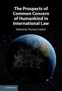 The Prospects of Common Concern of Humankind in International Law - Thomas Cottier