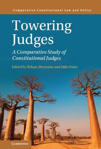 Towering Judges : A Comparative Study of Constitutional Judges - Rehan Abeyratne