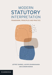 Modern Statutory Interpretation : Framework, Principles and Practice - Jeffrey Barnes