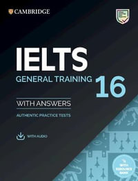 IELTS 16 General Training Student's Book with Answers with Audio with Resource Bank : IELTS Practice Tests - Cambridge University Press