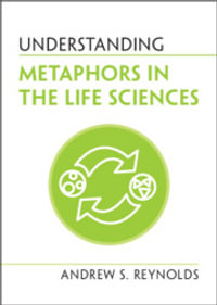 Understanding Metaphors in the Life Sciences : Understanding Life - Andrew S. Reynolds