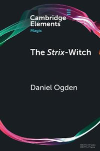 The Strix-Witch : Cambridge Elements: Elements in Magic - Daniel Ogden