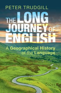 The Long Journey of English : A Geographical History of the Language - Peter Trudgill