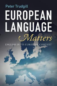 European Language Matters : English in Its European Context - Peter Trudgill