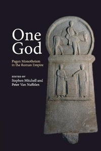 One God : Pagan Monotheism in the Roman Empire - Peter  Van Nuffelen