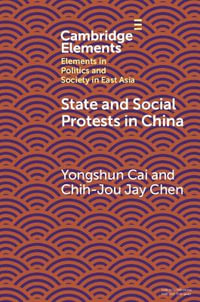 State and Social Protests in China : Elements in Politics and Society in East Asia - Yongshun Cai