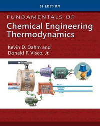 Fundamentals of Chemical Engineering Thermodynamics, SI Edition : Mindtap Course List - Kevin D. Dahm