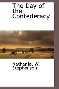 The Day of the Confederacy - Nathaniel W. Stephenson