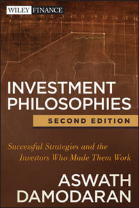 Investment Philosophies : Successful Strategies and the Investors Who Made Them Work - Aswath Damodaran