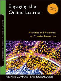 Engaging the Online Learner : Activities and Resources for Creative Instruction - Rita-Marie Conrad