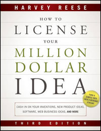 How to License Your Million Dollar Idea : Cash In On Your Inventions, New Product Ideas, Software, Web Business Ideas, And More - Harvey Reese