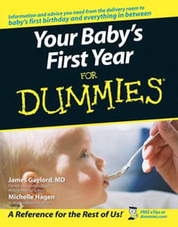 Your Baby's First Year For Dummies - James Gaylord