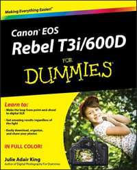 Canon EOS Rebel T3i / 600D For Dummies : For Dummies - Julie Adair King