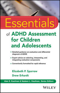 Essentials of ADHD Assessment for Children and Adolescents : Essentials of Psychological Assessment - Elizabeth P. Sparrow