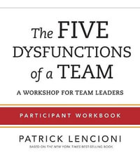 The Five Dysfunctions of a Team : Participant Workbook for Team Leaders - Patrick Lencioni