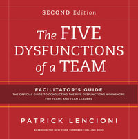 The Five Dysfunctions of a Team : Facilitator's Guide Set - Patrick Lencioni