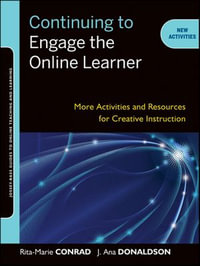 Continuing to Engage the Online Learner : More Activities and Resources for Creative Instruction - Rita-Marie Conrad